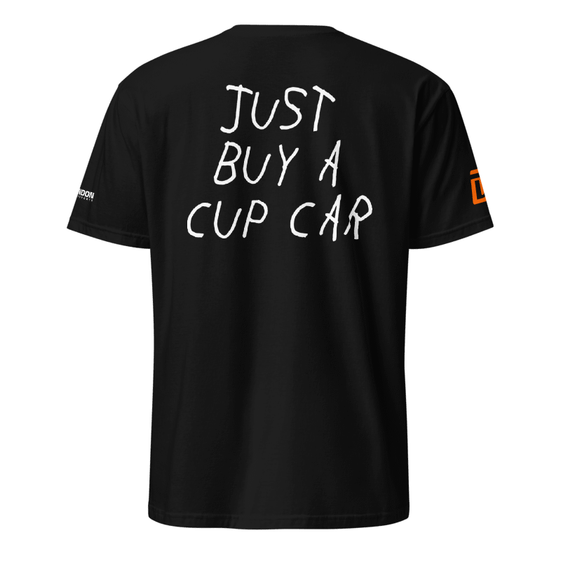 Dundon Motorsports "Just buy a cup car" T-shirt
